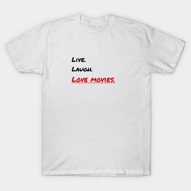 'Live, Laugh, Love Movies' T-Shirt by Tee Chainz